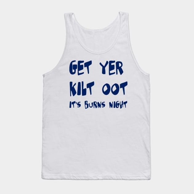 Get Yer Kilt Oot Its Burns Night Blue Text Tank Top by taiche